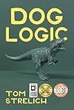 Dog Logic: A Thystopian Satire, Book 1 (The Dog Logic Triptych)