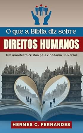O que a Bíblia diz sobre Direitos Humanos