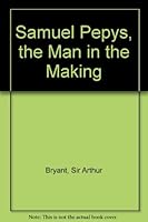 Samuel Pepys, the Man in the Making B002ND07XC Book Cover