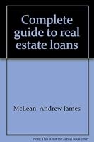 The Complete Guide to Real Estate Loans 0809254719 Book Cover