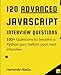 120 Advanced JavaScript Interview Questions: Elevate your JavaScript Skills with 100+ Advanced JavaScript Interview Questions (Javascript MEGA bundle)