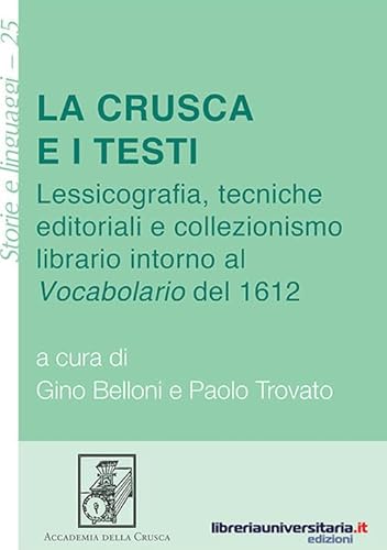 La Crusca e i testi. Lessicografia, tecniche editoriali e collezionismo librario intorno al «Vocabolario» del 1612