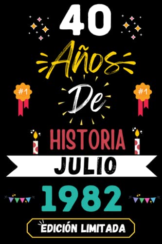 CUADERNO, 40 AÑOS DE HISTORIA JULIO 1982 EDICIÓN LIMITADA: Regalo de 40 cumpleaños para mujeres y hombres, ideas de 40 cumpleaños... un cumpleaños... ... regalo de 40 cumpleaños para él/ella.