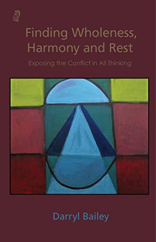 Cover of Finding Wholeness, Harmony and Rest: Exposing the Conflict in All Thinking