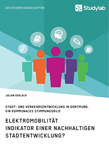 Elektromobilität. Indikator einer nachhaltigen Stadtentwicklung?: Stadt- und Verkehrsentwicklung in Dortmund. Ein kommunales Stimmungsbild