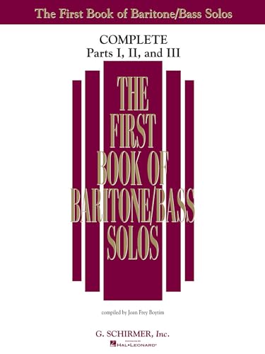 The First Book of Solos Complete Parts I, II, and III | Baritone/Bass Vocal Collection | 90+ Classical Songs for Low Voice | G. Schirmer Songbook for Singers and Music Teachers