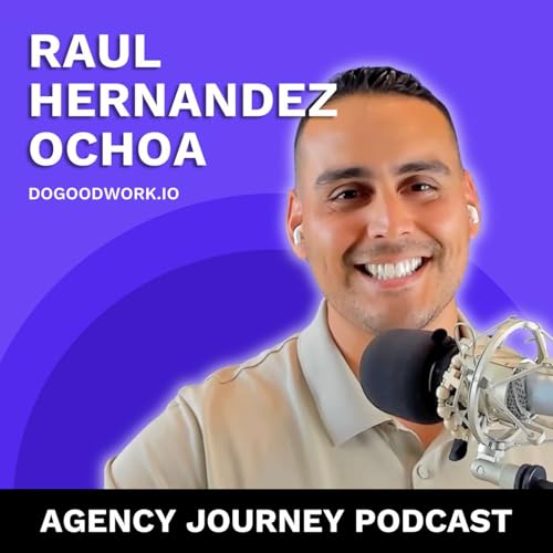 How to Get More Money Per Client Without Doing More Work with Raul Hernandez Ochoa