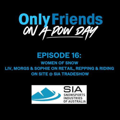 Ep 16 &ndash; Women of Snow | Liv, Morgs & Sophie on Rhythm, Retail & Repping | On-Site at SIA Tradeshow | OFOAPD