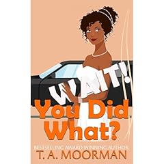 Wait, You Did What? Audiolibro Por T. A. Moorman arte de portada