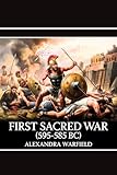  First Sacred War: (595-585 BC) (Ancient Wars: The Dawn of Civilization\'s Greatest Conflicts Book 11) (English Edition)