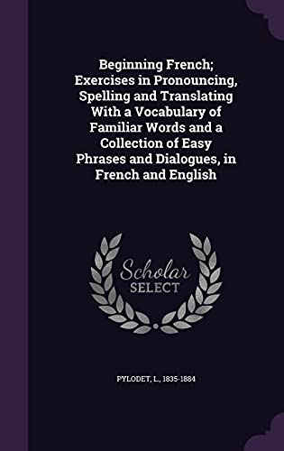 Beginning French; Exercises in Pronouncing, Spe... 135433860X Book Cover