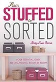 From Stuffed to Sorted: Your Essential Guide To Organising, Room By Room