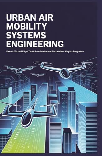 URBAN AIR MOBILITY SYSTEMS ENGINEERING: Electric vertical flight traffic coordination and metropolitan airspace integration
