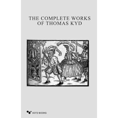 The Complete Works of Thomas Kyd