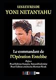 Les lettres de Yoni Netanyahu: Le commandant de l'OpÃ©ration Entebbe (French Edition)