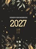 Reservierungsbuch 2027 Gastronomie: 1. Januar bis 31. Dezember 2027 | 1 Seite pro Tag | Für Hotels, Restaurants, Gaststätten, Pensionen, Bistros & Cafés | Gebundenes A4