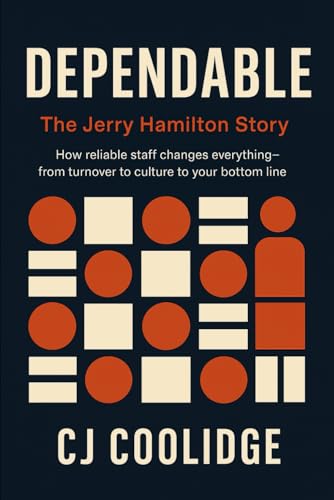 Dependable: the Jerry Hamilton Story: How reliable staff changes everything—from