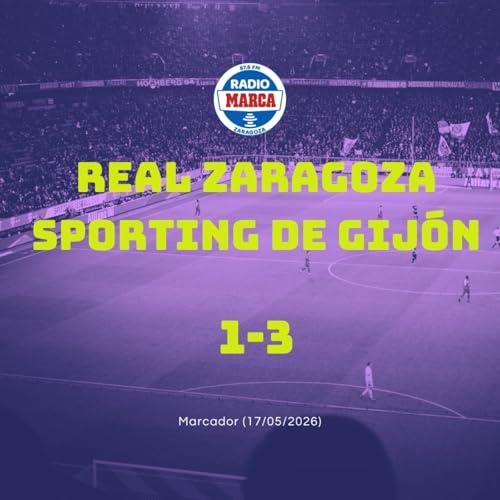 17-05-2026 - Marcador Zaragoza Post-Partido