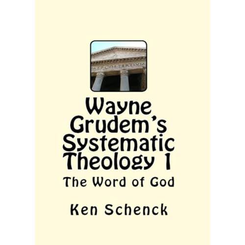 Wayne Grudem's Systematic Theology 1: The Word of God (Authored by Ken Schenck) episode artwork