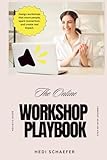 The Online Workshop Playbook: How to Design Engaging Virtual Workshops That Spark Creativity and Drive Results