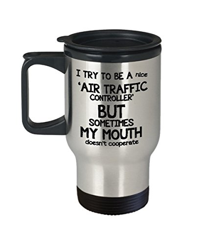 Travel Mug, STHstore Personalized"I TRY TO BE A NICE AIR TRAFFIC CONTROLLER BUT SOMETIMES MY MOUTH DOESN'T COOPERATE" AIR TRAFFIC CONTROLLER Water Bottle Insulated Stainless Steel Coffee Mugs 14 oz