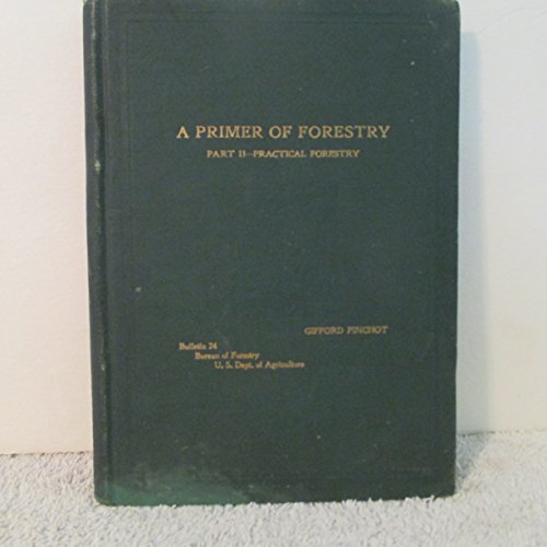 A Primer of Forestry Part II - Practical Forestry B000IQOZQ6 Book Cover