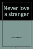  Never Love a Stranger by Harold Robbins (1962-11-05)