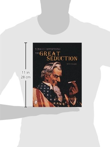 Tobacco Advertising: The Great Seduction (A Schiffer Book for Collectors)