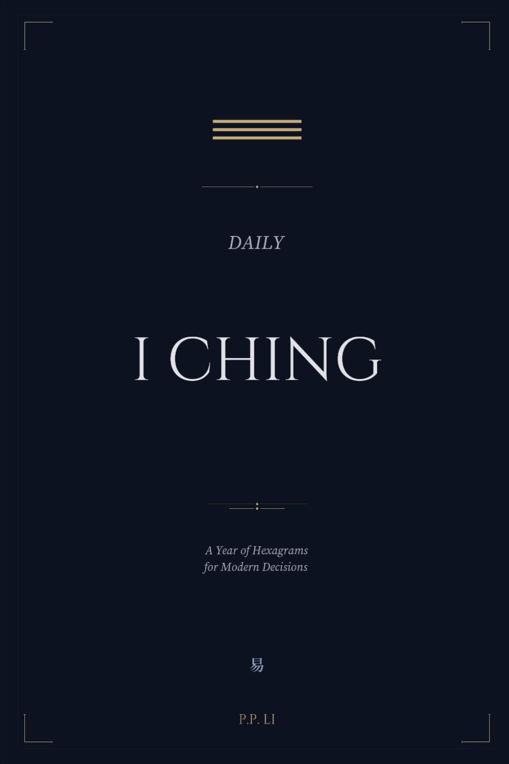 Daily I Ching: A Year of Hexagrams for Modern Decisions (Eastern Wisdom for Modern Life)