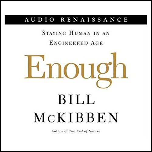 Enough by Bill McKibben