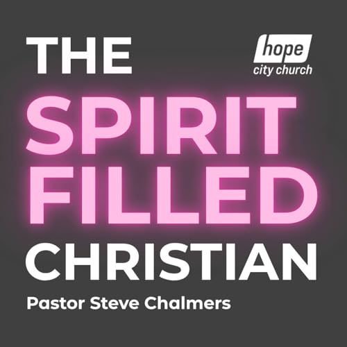 The Spirit Filled Christian - Pastor Steve Chalmers