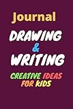 Drawing And Writing Creative Ideas For kids Journl: draw and write journal for Kids (Age 5 11)   Creative Ideas journl   (6x9) Inch 100 Pges