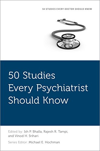 50 Studies Every Psychiatrist Should Know (Fifty Studies Every Doctor Should Know) 50 Studies Every Psychiatrist Should Know (Fifty Studies Every Doctor Should Know)