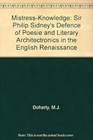 The Mistress-Knowledge: Sir Philip Sidney's Defence of Poesie and Literary Architectonics in the English Renaissance 0826512410 Book Cover