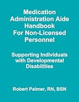 Medication Administration Aide Handbook For Non-Licensed Personnel Supporting Individuals With Developmental Disabilities 1105210391 Book Cover