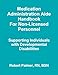 Medication Administration Aide Handbook For Non-Licensed Personnel Supporting Individuals with Developmental Disabilities