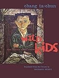 Chang, T: Wild Kids - Two Novels About Growing Up (Modern Chinese Literature from Taiwan)
