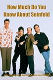 How Much Do You Know About Seinfeld: Funny Things About The American Television Sitcom Seinfeld: TV...