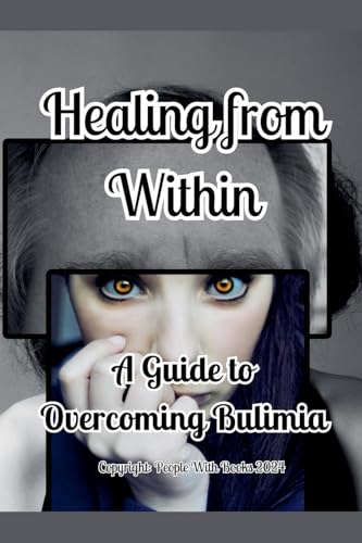 Healing from Within: A Guide to Overcoming Bulimia