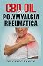 CBD OIL FOR POLYMYALGIA RHEUMATICA: Coping with Prednisone; A Survival Guide to Fighting Polymyalgia Rheumatica and Giant Cell Arteritis with CBD OIL and NATURAL DIET PLAN