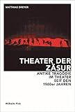 Theater der Zäsur. Antike Tragödie im Theater seit den 1960er Jahren