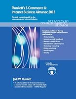 Plunkett's E-Commerce & Internet Business Almanac 2015: E-Commerce & Internet Business Industry Market Research, Statistics, Trends & Leading Companies 1628313536 Book Cover