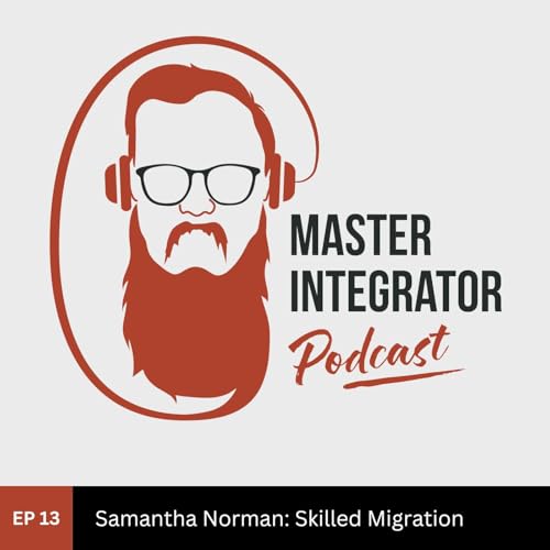 『Skilled Migration: Growing Your Integration Team the Right Way - with Samantha Norman』のカバーアート