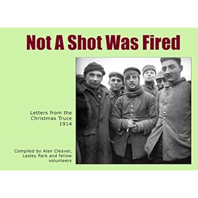 Not A Shot Was Fired: Letters from the Christmas Truce 1914