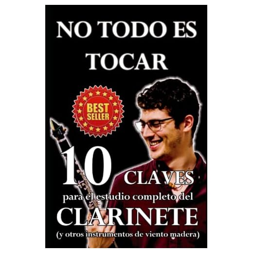 No todo es tocar: 10 Claves para el estudio completo del clarinete (y otros instrumentos de viento madera)