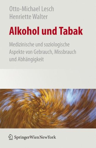 Alkohol und Tabak: Medizinische und Soziologische Aspekte von Gebrauch, Missbrauch und Abhaengigkeit