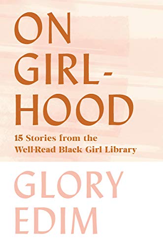 Cover of On Girlhood: 15 Stories from the Well-Read Black Girl Library