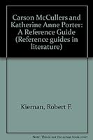 Katherine Anne Porter and Carson McCullers: A reference guide (Reference guides in literature ; no. 9) 0816178062 Book Cover