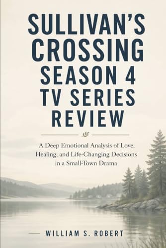 Bild: Sullivan's crossing season 4 TV Series Review: A Deep Emotional Analysis of Love, Healing, and Life-Changing Decisions in a Small-Town Drama f�r 19,22 EUR bei amazon.de