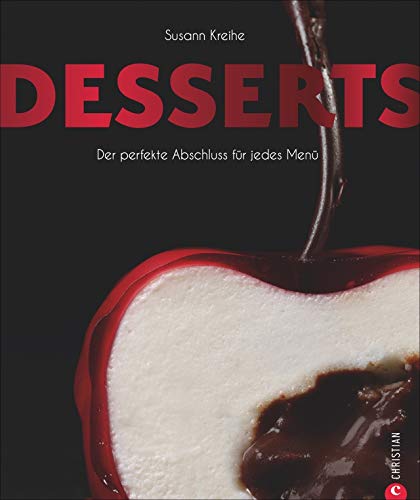 Desserts: Der perfekte Abschluss für jedes Menü Desserts: Der perfekte Abschluss für jedes Menü